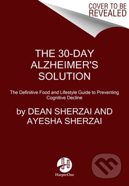 Kniha: The 30-Day Alzheimer's Solution (Ayesha Sherzai a Dean Sherzai). HarperOne, 2021 Kniha: The 30-Day Alzheimer's Solution (Ayesha Sherzai a Dean Sherzai). HarperOne, 2021