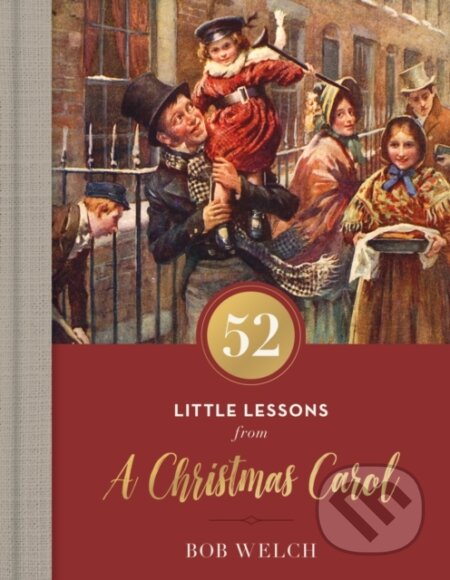 Kniha: 52 Little Lessons from A Christmas Carol (Bob Welch). Thomas Nelson Publishers, 2021 Kniha: 52 Little Lessons from A Christmas Carol (Bob Welch). Thomas Nelson Publishers, 2021