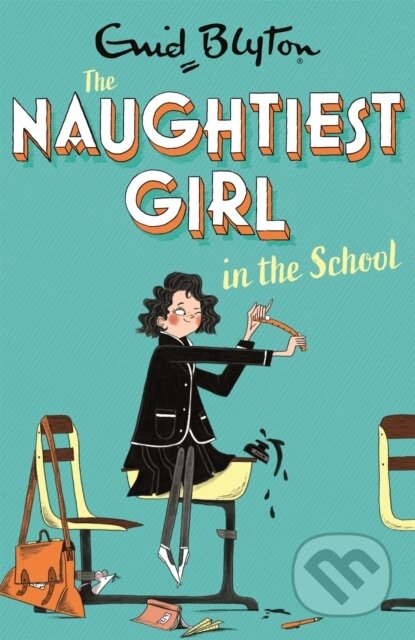 Kniha: The Naughtiest Girl: Naughtiest Girl In The School (Enid Blyton). Hodder Children's Books, 2021 Kniha: The Naughtiest Girl: Naughtiest Girl In The School (Enid Blyton). Hodder Children's Books, 2021