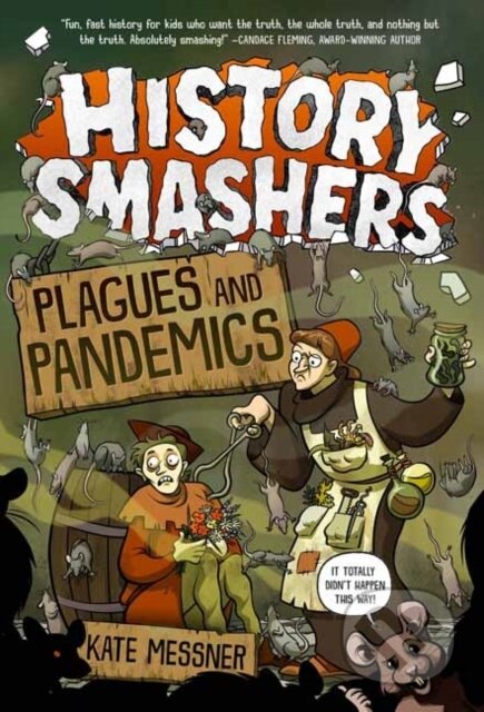 Kniha: History Smashers: Plagues and Pandemics (Falynn Koch a Kate Messner). , 2021 Kniha: History Smashers: Plagues and Pandemics (Falynn Koch a Kate Messner). , 2021