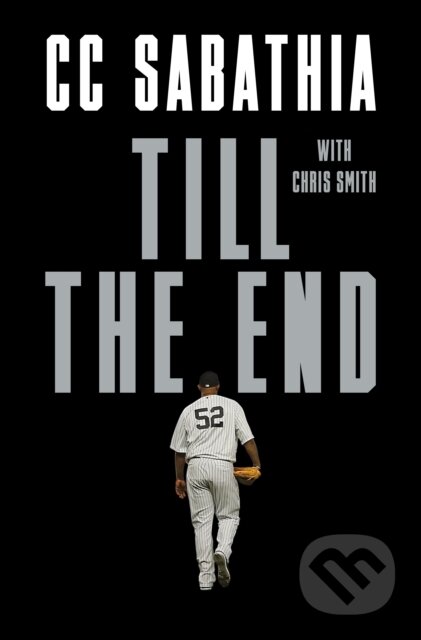 Kniha: Till the End (Carsten Charles Sabathia, Jr. a Chris Smith). Random House, 2021 Kniha: Till the End (Carsten Charles Sabathia, Jr. a Chris Smith). Random House, 2021