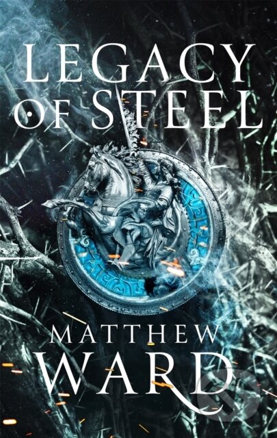 Kniha: Legacy of Steel (Matthew Ward). Orbit, 2021 Kniha: Legacy of Steel (Matthew Ward). Orbit, 2021