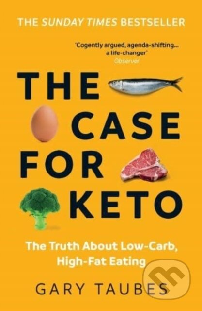 Kniha: The Case for Keto (Gary Taubes). Granta Books, 2022 Kniha: The Case for Keto (Gary Taubes). Granta Books, 2022