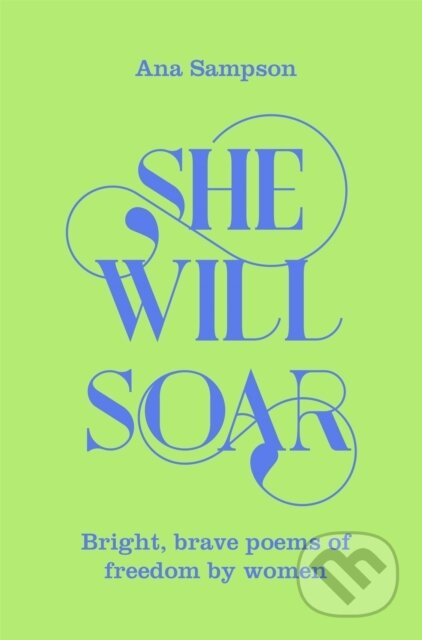 Kniha: She Will Soar (Ana Sampson). Pan Macmillan, 2022 Kniha: She Will Soar (Ana Sampson). Pan Macmillan, 2022