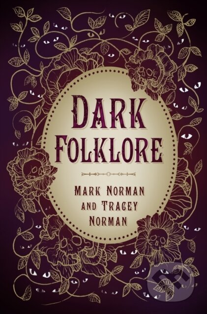 Kniha: Dark Folklore (Mark Norman a Tracey Norman). The History Press, 2023 Kniha: Dark Folklore (Mark Norman a Tracey Norman). The History Press, 2023