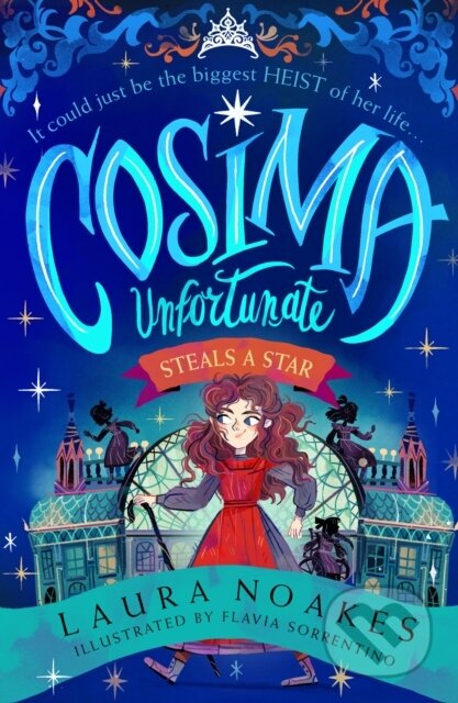 Kniha: Cosima Unfortunate Steals A Star (Laura Noakes). HarperCollins, 2023 Kniha: Cosima Unfortunate Steals A Star (Laura Noakes). HarperCollins, 2023