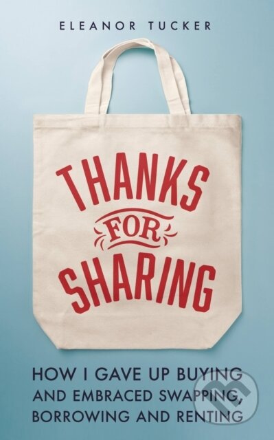Kniha: Thanks for Sharing (Eleanor Tucker). Aurum, 2023 Kniha: Thanks for Sharing (Eleanor Tucker). Aurum, 2023