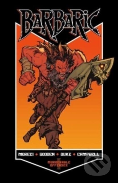 Kniha: BARBARIC Vol. 1 (Michael Moreci). , 2023 Kniha: BARBARIC Vol. 1 (Michael Moreci). , 2023
