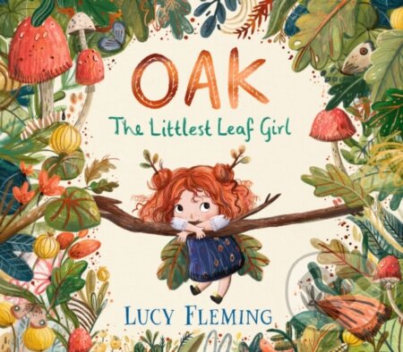 Kniha: Oak, the Littlest Leaf Girl (Lucy Fleming). Walker books, 2024 Kniha: Oak, the Littlest Leaf Girl (Lucy Fleming). Walker books, 2024