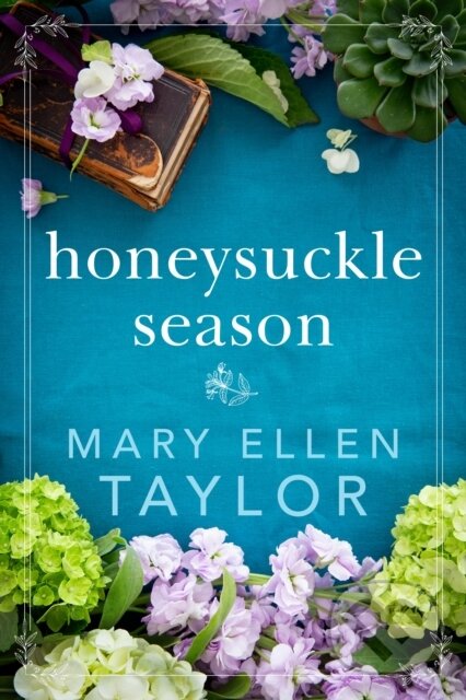 Kniha: Honeysuckle Season (Mary Ellen Taylor). , 2020 Kniha: Honeysuckle Season (Mary Ellen Taylor). , 2020