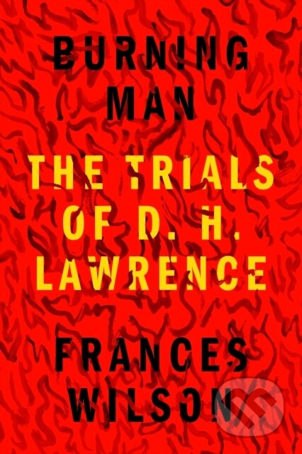 Kniha: Burning Man (Frances Wilson). Farrar, Straus and Giroux, 2021 Kniha: Burning Man (Frances Wilson). Farrar, Straus and Giroux, 2021