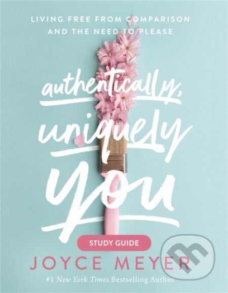 Kniha: Authentically, Uniquely You Study Guide (Joyce Meyer). FaithWords, 2021 Kniha: Authentically, Uniquely You Study Guide (Joyce Meyer). FaithWords, 2021