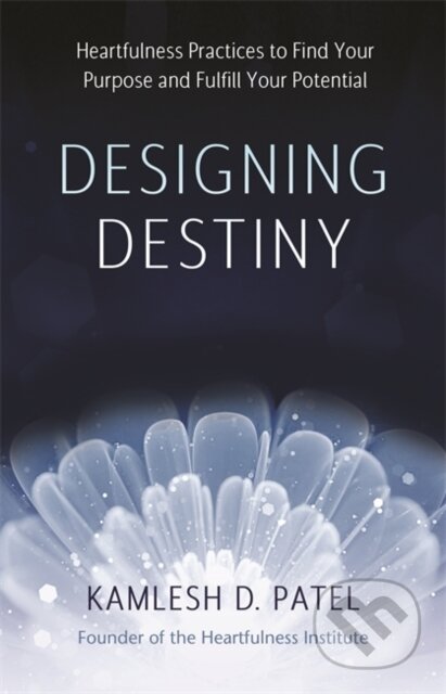 Kniha: Designing Destiny (Kamlesh D Patel). Hay House, 2021 Kniha: Designing Destiny (Kamlesh D Patel). Hay House, 2021