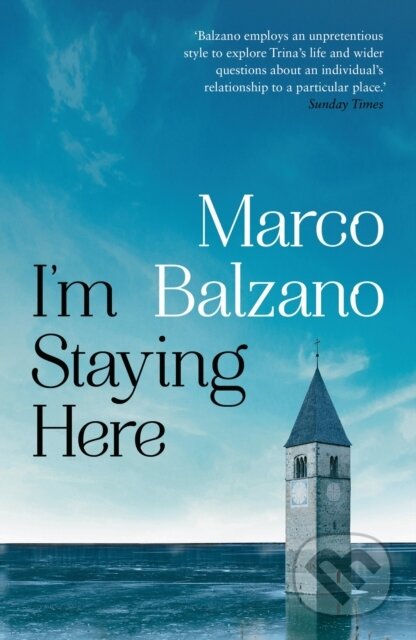Kniha: I'm Staying Here (Marco Balzano). Apollo, 2021 Kniha: I'm Staying Here (Marco Balzano). Apollo, 2021