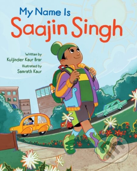 Kniha: My Name is Saajin Singh (Kuljinder Kaur Brar). Annick, 2022 Kniha: My Name is Saajin Singh (Kuljinder Kaur Brar). Annick, 2022