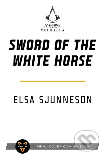 Kniha: Assassin's Creed Valhalla: Sword of the White Horse (Elsa Sjunneson). Aconyte, 2022 Kniha: Assassin's Creed Valhalla: Sword of the White Horse (Elsa Sjunneson). Aconyte, 2022