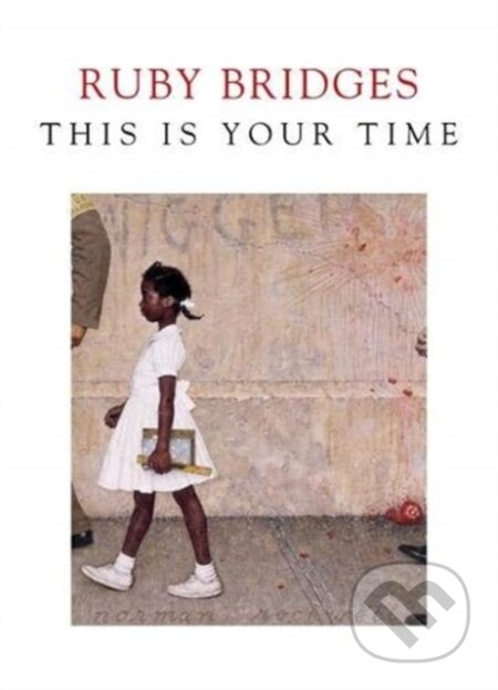 Kniha: This is Your Time (Ruby Bridges). ONE, 2021 Kniha: This is Your Time (Ruby Bridges). ONE, 2021