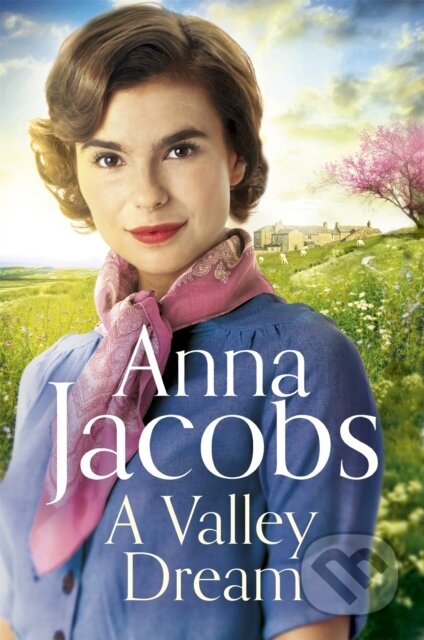 Kniha: A Valley Dream (Anna Jacobs). Hodder and Stoughton, 2021 Kniha: A Valley Dream (Anna Jacobs). Hodder and Stoughton, 2021