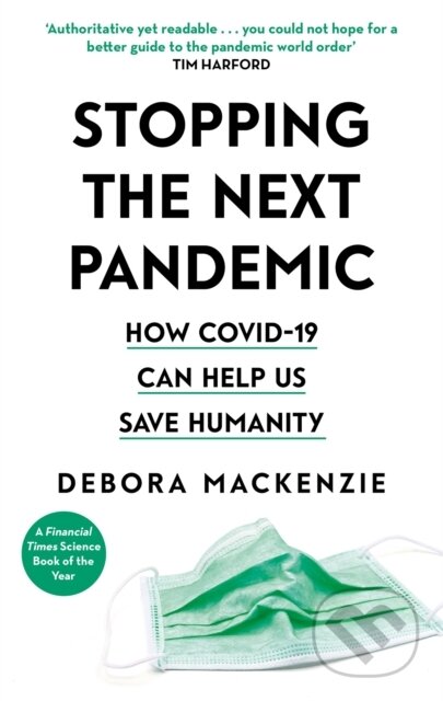 Kniha: Stopping the Next Pandemic (Debora MacKenzie). The Bridge Street, 2021 Kniha: Stopping the Next Pandemic (Debora MacKenzie). The Bridge Street, 2021