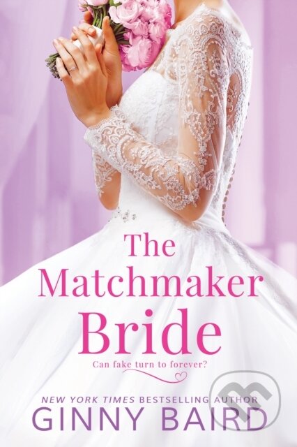 Kniha: The Matchmaker Bride (Ginny Baird). , 2021 Kniha: The Matchmaker Bride (Ginny Baird). , 2021