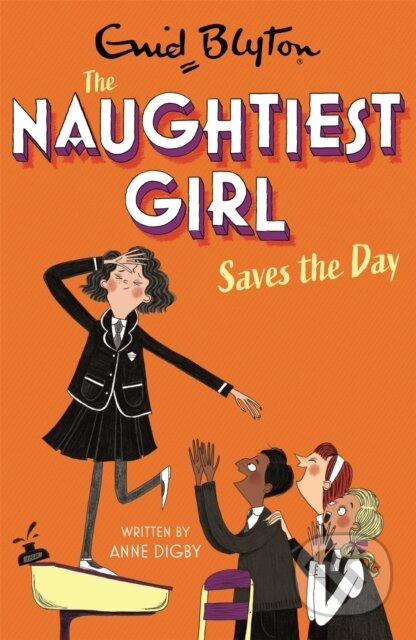 Kniha: The Naughtiest Girl: Naughtiest Girl Saves The Day (Anne Digby). Hodder Children's Books, 2021 Kniha: The Naughtiest Girl: Naughtiest Girl Saves The Day (Anne Digby). Hodder Children's Books, 2021