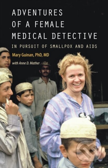 Kniha: Adventures of a Female Medical Detective (Mary Guinan). Johns Hopkins University, 2021 Kniha: Adventures of a Female Medical Detective (Mary Guinan). Johns Hopkins University, 2021