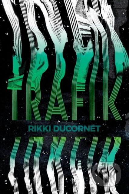 Kniha: Trafik (Rikki Ducornet). , 2021 Kniha: Trafik (Rikki Ducornet). , 2021
