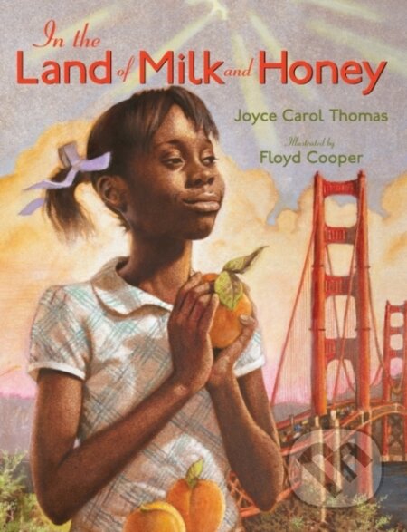 Kniha: In the Land of Milk and Honey (Joyce Carol Thomas). , 2022 Kniha: In the Land of Milk and Honey (Joyce Carol Thomas). , 2022