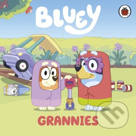 Kniha: Bluey: Grannies (Bluey). Ladybird Books, 2022 Kniha: Bluey: Grannies (Bluey). Ladybird Books, 2022