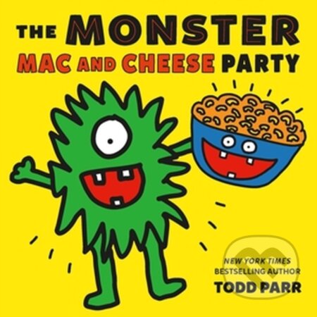 Kniha: The Monster Mac and Cheese Party (Todd Parr). , 2023 Kniha: The Monster Mac and Cheese Party (Todd Parr). , 2023