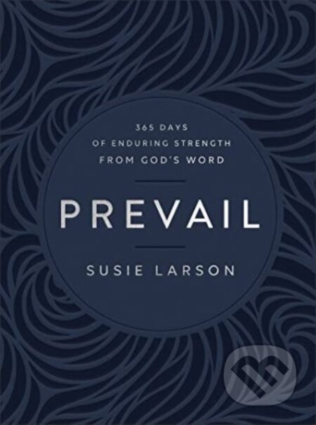 Kniha: Prevail – 365 Days of Enduring Strength from God`s Word (Susie Larson). , 2023 Kniha: Prevail – 365 Days of Enduring Strength from God`s Word (Susie Larson). , 2023