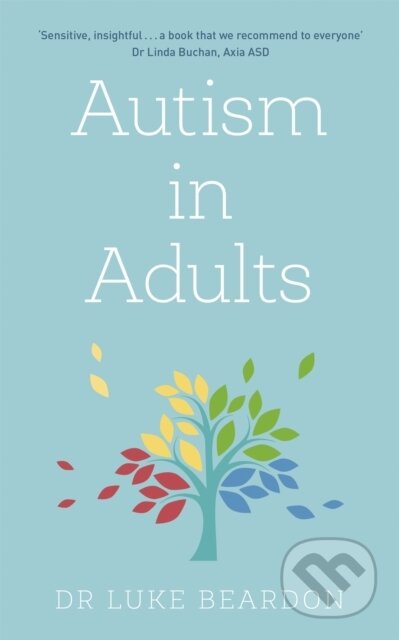 Kniha: Autism in Adults (Luke Beardon). Sheldon Press, 2021 Kniha: Autism in Adults (Luke Beardon). Sheldon Press, 2021
