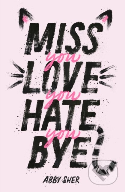 Kniha: Miss You Love You Hate You Bye (Abby Sher). Square Fish, 2021 Kniha: Miss You Love You Hate You Bye (Abby Sher). Square Fish, 2021