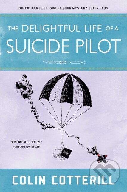 Kniha: The Delightful Life Of A Suicide Pilot (Colin Cotterill). Soho Press, 2021 Kniha: The Delightful Life Of A Suicide Pilot (Colin Cotterill). Soho Press, 2021