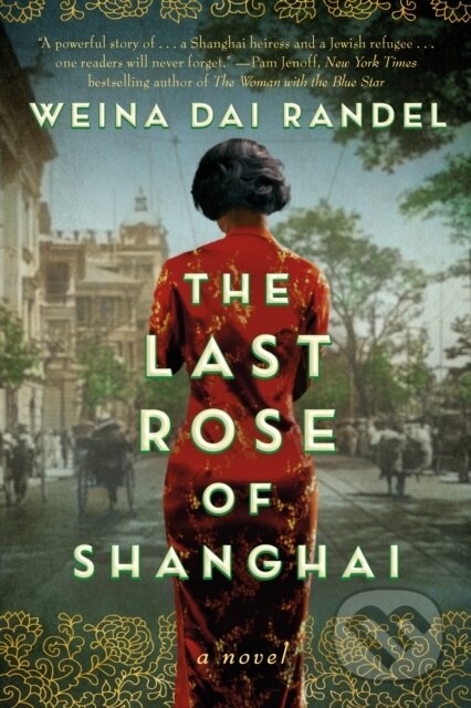 Kniha: The Last Rose of Shanghai (Weina Dai Randel). Lake Union Publishing, 2021 Kniha: The Last Rose of Shanghai (Weina Dai Randel). Lake Union Publishing, 2021