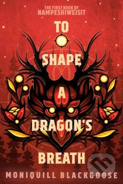 Kniha: To Shape a Dragon's Breath (Moniquill Blackgoose). Random House, 2023 Kniha: To Shape a Dragon's Breath (Moniquill Blackgoose). Random House, 2023