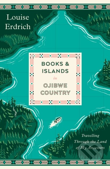 Kniha: Books and Islands in Ojibwe Country (Louise Erdrich). Daunt Books, 2023 Kniha: Books and Islands in Ojibwe Country (Louise Erdrich). Daunt Books, 2023
