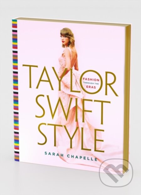 Kniha: Taylor Swift Style (Sarah Chapelle). St. Martin´s Press, 2024 Kniha: Taylor Swift Style (Sarah Chapelle). St. Martin´s Press, 2024