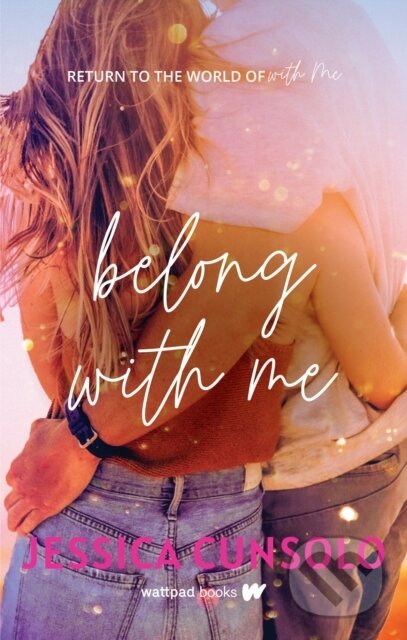 Kniha: Belong With Me (Jessica Cunsolo). Wattpad Books, 2024 Kniha: Belong With Me (Jessica Cunsolo). Wattpad Books, 2024