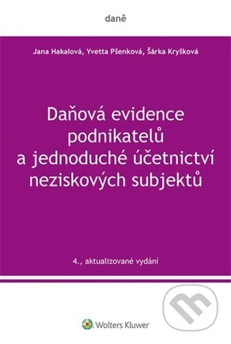 Kniha: Daňová evidence podnikatelů a jednoduché účetnictví neziskových subjektů (Jana Hakalová, Šárka Kryšková a Yvetta Pšenková). Wolters Kluwer, 2025 Kniha: Daňová evidence podnikatelů a jednoduché účetnictví neziskových subjektů (Jana Hakalová, Šárka Kryšková a Yvetta Pšenková). Wolters Kluwer, 2025