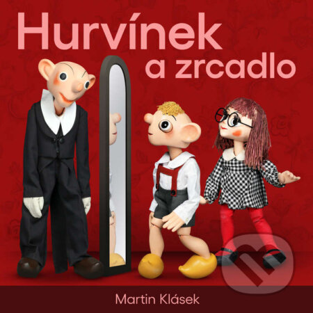 Audiokniha: Hurvínek a zrcadlo (Martin Klásek). Supraphon, 2025 Audiokniha: Hurvínek a zrcadlo (Martin Klásek). Supraphon, 2025