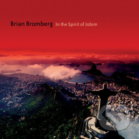 Hudobné CD: Brian Bromberg: In the Spirit of Jobim (Bertus). Bertus, 2012 Hudobné CD: Brian Bromberg: In the Spirit of Jobim (Bertus). Bertus, 2012
