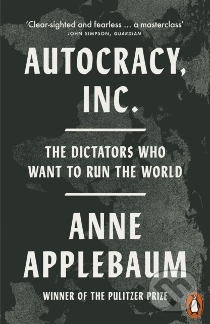 Kniha: Autocracy, Inc (Anne Applebaum). Penguin Books, 2025 Kniha: Autocracy, Inc (Anne Applebaum). Penguin Books, 2025