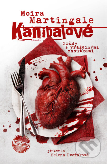 Kniha: Kanibalové: Zrůdy s vražednými choutkami (Moira Martingale). Vendeta, 2025 Kniha: Kanibalové: Zrůdy s vražednými choutkami (Moira Martingale). Vendeta, 2025