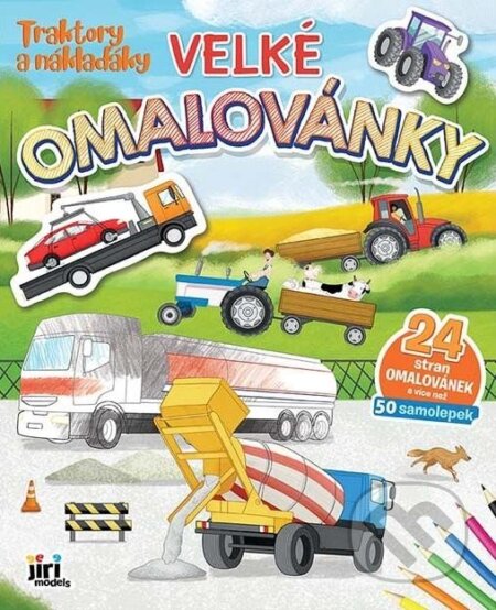 Kniha: Traktory a náklaďáky - Velké omalovánky (Jiří Models). Jiří Models, 2025 Kniha: Traktory a náklaďáky - Velké omalovánky (Jiří Models). Jiří Models, 2025