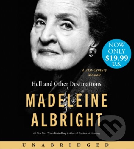 Kniha: Hell and Other Destinations Low Price CD (Madeleine Albright). HarperCollins, 2022 Kniha: Hell and Other Destinations Low Price CD (Madeleine Albright). HarperCollins, 2022