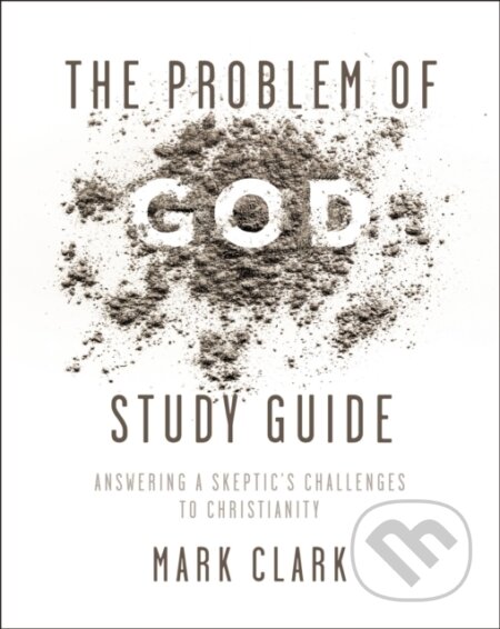 Kniha: The Problem of God Study Guide (Clark Mark). Zondervan, 2022 Kniha: The Problem of God Study Guide (Clark Mark). Zondervan, 2022