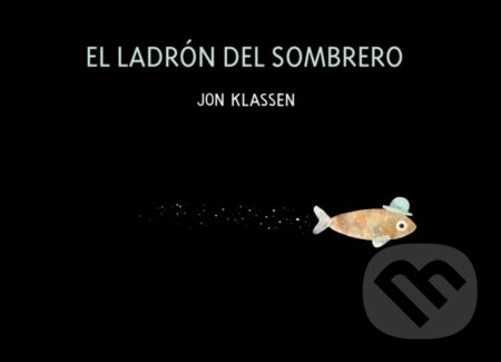 Kniha: El ladron del sombrero (Jon Klassen). , 2022 Kniha: El ladron del sombrero (Jon Klassen). , 2022