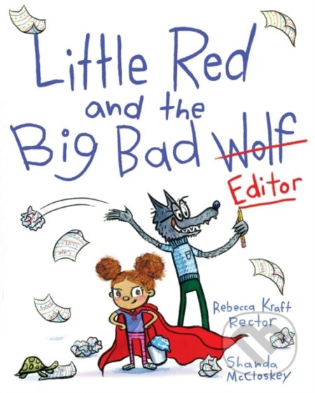 Kniha: Little Red and the Big Bad Editor (Rebecca Kraft Rector). Aladdin, 2022 Kniha: Little Red and the Big Bad Editor (Rebecca Kraft Rector). Aladdin, 2022