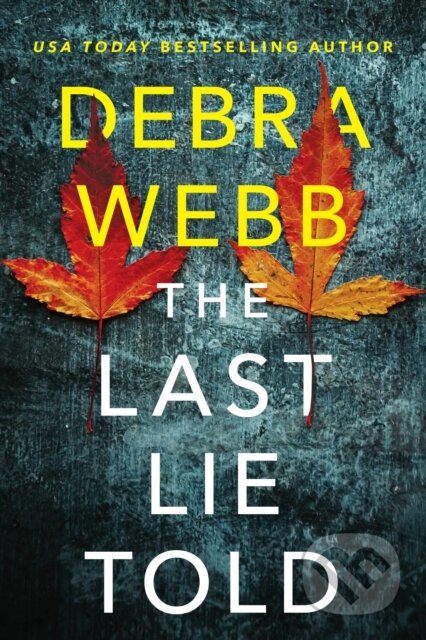Kniha: The Last Lie Told (Debra Webb). Thomas & Mercer, 2022 Kniha: The Last Lie Told (Debra Webb). Thomas & Mercer, 2022